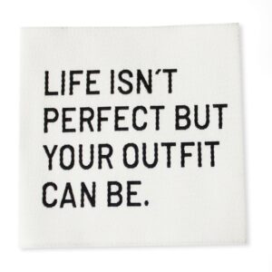 Life isn’t perfect but your outfit can be – XL Naailabel per stuk